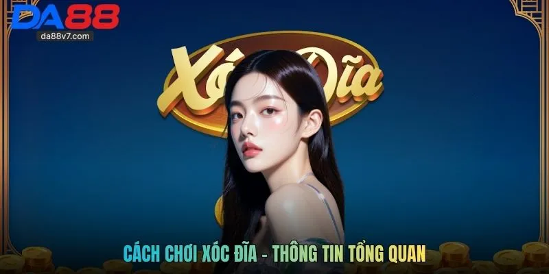 Cách chơi xóc đĩa - Thông tin tổng quan